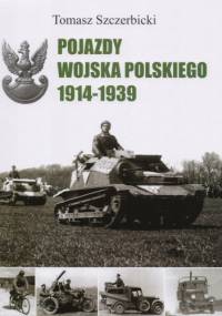 Pojazdy Wojska Polskiego 1914-1939 - Tomasz Szczerbicki
