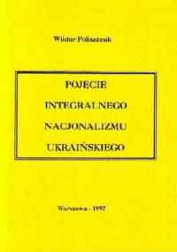 Pojęcie integralnego nacjonalizmu ukraińskiego - Wiktor Poliszczuk