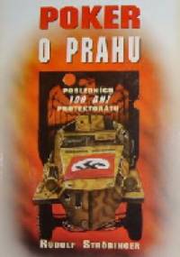 Poker o Prahu. Posledních 100 dní Protektorátu - Rudolf Ströbinger