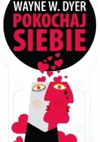 Pokochaj siebie - Wayne W. Dyer