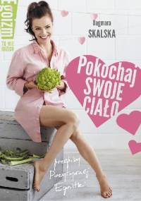 Pokochaj swoje ciało. Egoizm to nie grzech - Dagmara Skalska