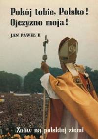 Pokój tobie, Polsko! Ojczyzno moja! - praca zbiorowa