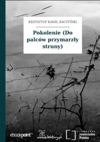 Pokolenie (Do palców przymarzły struny) - Kamil Baczyński Krzysztof