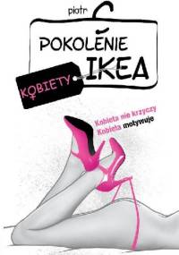 Pokolenie Ikea. Kobiety - Piotr C.