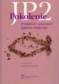 Pokolenie JP2 - Przeszłość i przyszłość zjawiska religijnego