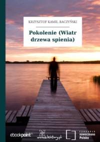 Pokolenie (Wiatr drzewa spienia) - Kamil Baczyński Krzysztof