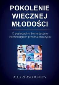 Pokolenie wiecznej młodości - Alex Zhavoronkov