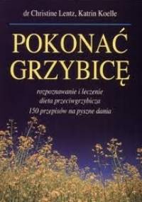 Pokonać grzybicę - Christiane Lentz, Katrin Koelle