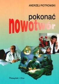 Pokonać nowotwór - Andrzej Piotrowski