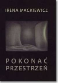 Pokonać przestrzeń - Irena Mackiewicz