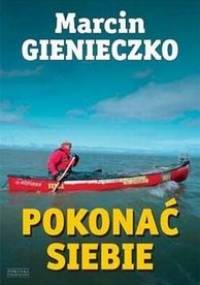 Pokonać siebie - Marcin Gienieczko