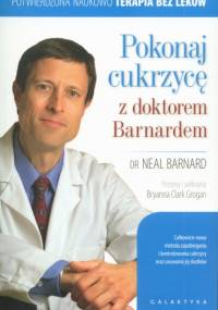 Pokonaj cukrzycę z doktorem Barnardem - dr Neal D. Barnard