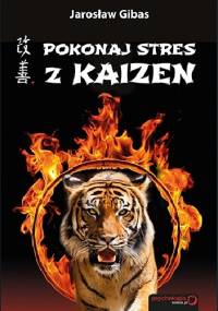 Pokonaj stres z Kaizen - Jarosław Gibas