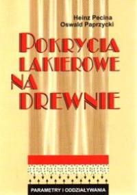 Pokrycia lakierowe na drewnie - Oswald Paprzycki,  Heinz Pecina