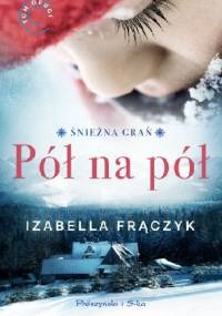 Pół na pół - Izabella Frączyk