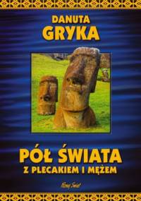 Pół świata z plecakiem i mężem - Danuta Gryka