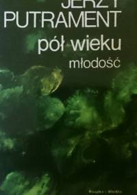 Pół wieku. Młodość - Jerzy Putrament