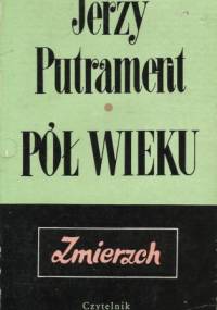 Pół wieku. Zmierzch - Jerzy Putrament