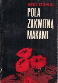 Pola zakwitną makami - Witold Kozłowski