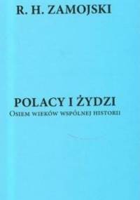 Polacy i Żydzi. Osiem wieków wspólnej historii - R. H. Zamojski