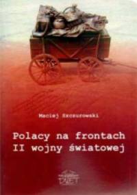Polacy na frontach II wojny światowej - Maciej Szczurkowski
