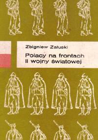 Polacy na frontach II wojny światowej - Zbigniew Załuski