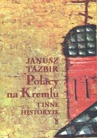 Polacy na Kremlu i inne historyje - Janusz Tazbir