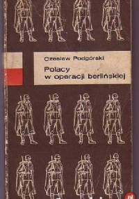 Polacy w operacji berlińskiej - Czesław Podgórski