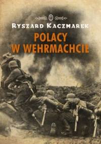 Polacy w Wehrmachcie - Ryszard Kaczmarek
