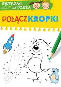 Połącz kropki. Bystrzaki do dzieła - praca zbiorowa