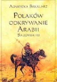 Polaków odkrywanie Arabii Saudyjskiej - Agnieszka Bakalarz