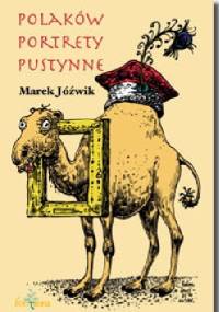 Polaków portrety pustynne - Marek Jóźwik