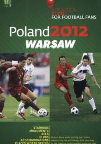 Poland 2012. Warsaw. A Practical Guide for Football Fans