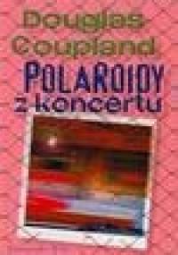 Polaroidy z koncertu - Douglas Coupland