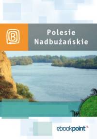 Polesie Nadbużańskie. Miniprzewodnik - praca zbiorowa