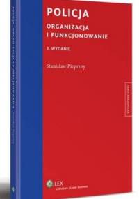 Policja. Organizacja i funkcjonowanie - Stanisław Pieprzny