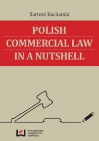 Polish Commercial Law in a Nutshell - Kucharski Bartosz