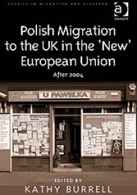 Polish Migration to the UK in the 'New' European Union - Kathy Burrell