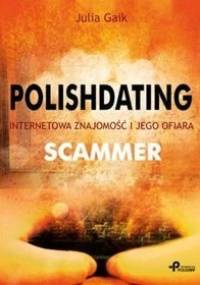 Polishdating. Internetowa znajomość i jego ofiara. Scammer - Julia Gaik