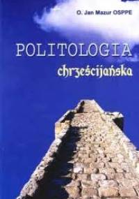 Politologia chrześcijańska - Jan Mazur