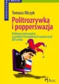 Politrozrywka i popperswazja - Tomasz Olczyk