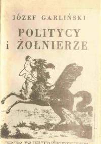 Politycy i żołnierze - Józef Garliński