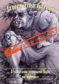 Politycznie poprawne bajki na dobranoc - James Finn Garner