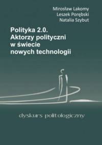 Polityka 2.0 Aktorzy polityczni w świecie nowych technologii