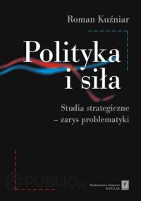 Polityka i siła - Roman Kuźniar