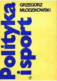 Polityka i sport - Grzegorz Młodzikowski