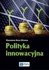 Polityka innowacyjna - Marzenna Anna Weresa