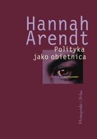 Polityka jako obietnica - Hannah Arendt
