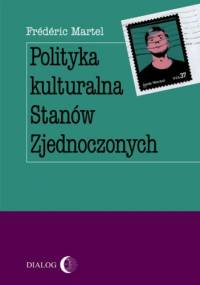 Polityka kulturalna Stanów Zjednoczonych - Frédéric Martel