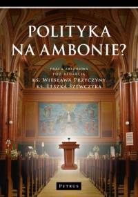 Polityka na ambonie? - Wiesław Przyczyna, Leszek Szewczyk